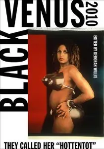 Black Venus 2010: They Called Her "Hottentot" 