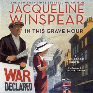 «In This Grave Hour: A Maisie Dobbs Novel» by Jacqueline Winspear