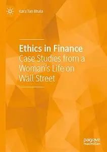 Ethics in Finance: Case Studies from a Woman’s Life on Wall Street
