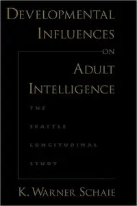 Developmental Influences on Adult Intelligence: The Seattle Longitudinal Study [Repost]