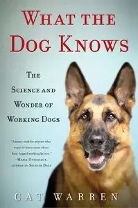 What the Dog Knows: The Science and Wonder of Working Dogs (repost)