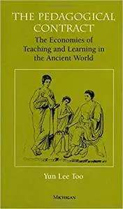 The Pedagogical Contract: The Economies of Teaching and Learning in the Ancient World