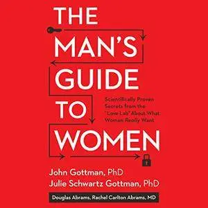 The Man's Guide to Women: Scientifically Proven Secrets from the "Love Lab" About What Women Really Want [Audiobook]