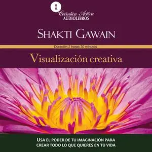 «Visualización creativa» by Shakti Gawain