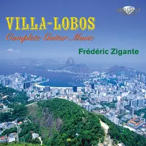 Frédéric Zigante - Villa-Lobos: Complete Guitar Music (2011)