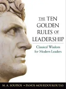 The Ten Golden Rules of Leadership: Classical Wisdom for Modern Leaders