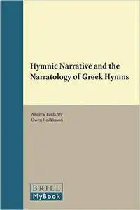 Andrew Faulkner, "Hymnic Narrative and the Narratology of Greek Hymns"