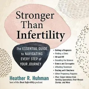 Stronger Than Infertility: The Essential Guide to Navigating Every Step of Your Journey [Audiobook]