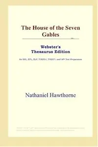 The House of the Seven Gables (Webster's Thesaurus Edition)