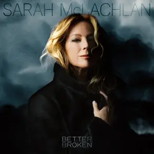 Sarah McLachlan - Better Broken (2025)