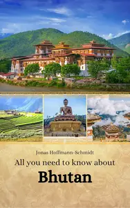 All you need to know about Bhutan