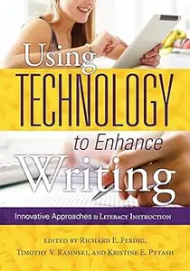 Using Technology to Enhance Writing: Innovative Approaches to Literacy Instruction