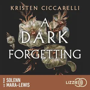 Kristen Ciccarelli, "A Dark Forgetting"