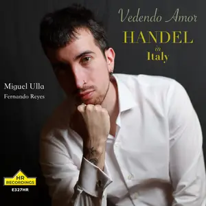 Miguel Ulla & Fernando Reyes - Handel in Italy: Vedendo Amor (2025) [Official Digital Download 24/192]