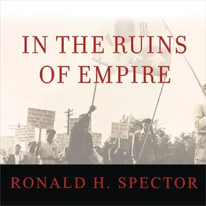 In the Ruins of Empire: The Japanese Surrender and the Battle for Postwar Asia [Audiobook]