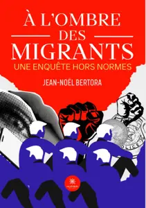 À l'ombre des migrants - Jean-noël Bertora