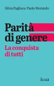 Silvia Pagliuca, Paolo Morando - Parità di genere: La conquista di tutti