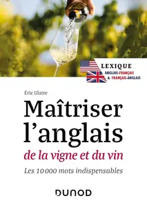 Éric Glatre, "Maîtriser l'anglais de la vigne et du vin - 2e éd.: Les 10 000 mots indispensables"