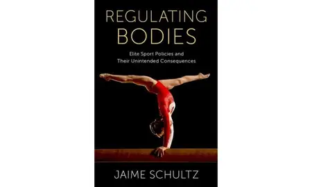 Regulating Bodies: Elite Sport Policies and Their Unintended Consequences