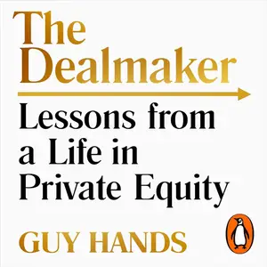 The Dealmaker: Lessons from a Life in Private Equity