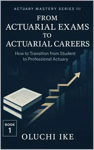 From Actuarial Exams to Actuarial Careers
