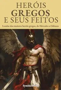 Os Heróis e Seus Feitos - Descomplicando a Mitologia Grega (Portuguese Edition)