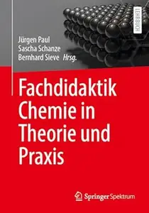 Fachdidaktik Chemie in Theorie und Praxis