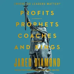 Profits, Prophets, Coaches, and Kings: (When) Do Leaders Matter? [Audiobook]