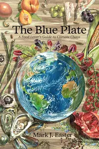 The Blue Plate: A Food Lover's Guide to Climate Chaos