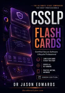 CSSLP Flash Cards: 1,000 Digital Flash Cards to Help You Prepare for the ISC2 CSSLP Exam