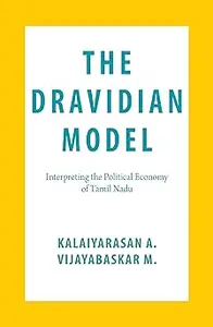 The Dravidian Model: Interpreting the Political Economy of Tamil Nadu