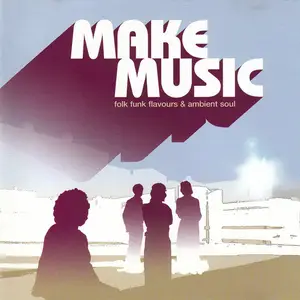 VA - Make Music (Folk Funk Flavours & Ambient Soul) (2002)