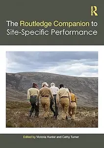 The Routledge Companion to Site-Specific Performance