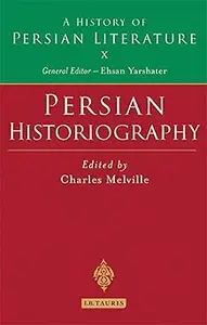 Persian Historiography: A History of Persian Literature