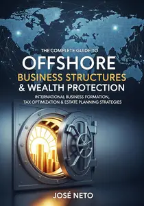 The Complete Guide to Offshore Business Structures & Wealth Protection