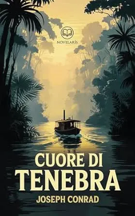 Joseph Conrad – Cuore di tenebra: Nuova traduzione italiana, edizione integrale del classico della letteratura inglese