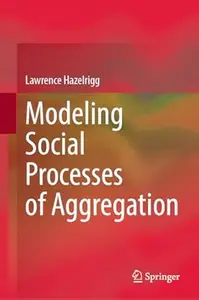 Modeling Social Processes of Aggregation