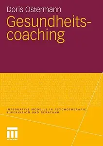 Gesundheitscoaching (Integrative Modelle in Psychotherapie, Supervision und Beratung)