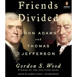 Friends Divided: John Adams and Thomas Jefferson