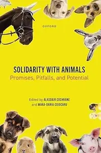 Solidarity with Animals: Promises, Pitfalls, and Potential