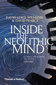 Inside the Neolithic Mind: Consciousness, Cosmos and the Realm of the Gods, Illustrated Edition