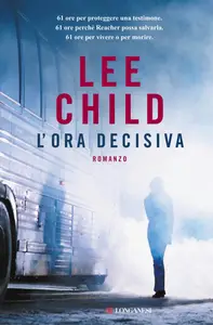 L'ora decisiva - Lee Child