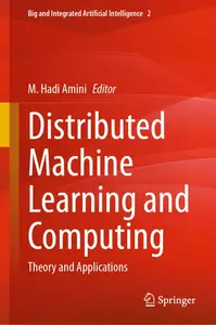 Distributed Machine Learning and Computing: Theory and Applications