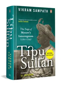 Tipu Sultan: The Saga of Mysore's Interregnum (1760–1799)