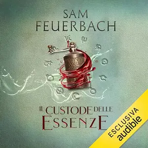 «Il Custode delle Essenze? La saga dell'Alchimista 3» Sam Feuerbach