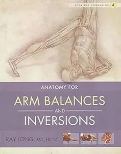 Yoga Mat Companion 4: Anatomy for Arm Balances and Inversions