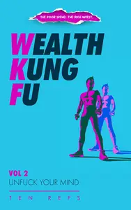 WEALTH KUNG FU: VOL 2 - UNFUCK YOUR MIND
