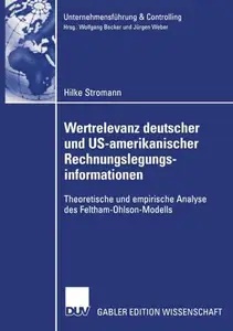 Wertrelevanz deutscher und US-amerikanischer Rechnungslegungsinformationen: Theoretische und empirische Analyse des Feltham-Ohl