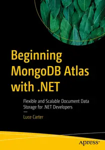 Beginning MongoDB Atlas with .NET: Flexible and Scalable Document Data Storage for .NET Developers