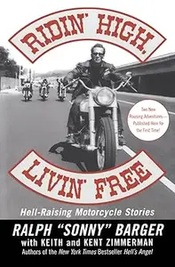 Ridin' High, Livin' Free: Hell-Raising Motorcycle Stories